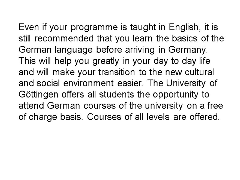 Even if your programme is taught in English, it is still recommended that you